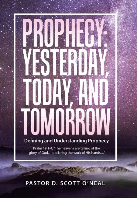 Prophecy: Yesterday, Today, and Tomorrow: Defining and Understanding Prophecy - Hardcover