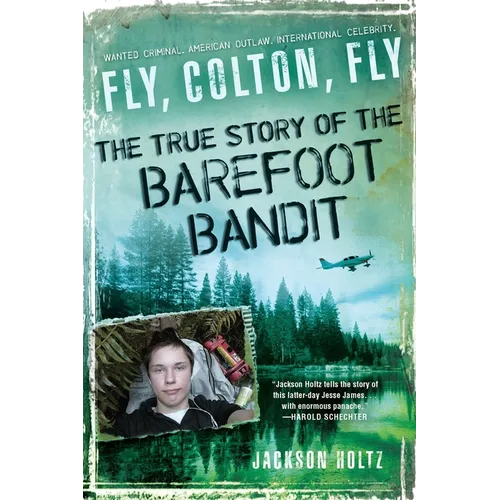 Fly, Colton, Fly: The True Story of the Barefoot Bandit - Paperback