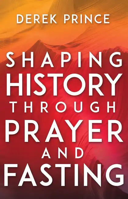 Shaping History Through Prayer and Fasting - Paperback
