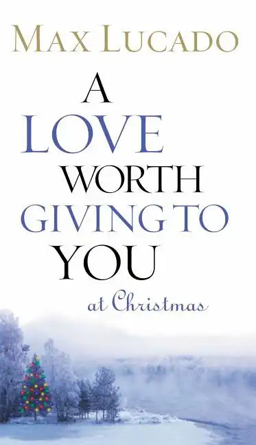 A Love Worth Giving to You at Christmas: Discover Jesus, the Most Generous Gift God Could Ever Give - Paperback