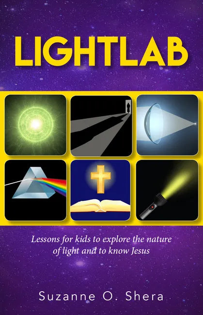Lightlab: Lessons for Kids to Explore the Nature of Light and to Know Jesus - Paperback