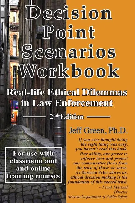 Decision Point Scenarios Workbook: Real-Life Ethical Dilemmas in Law Enforcement - Paperback
