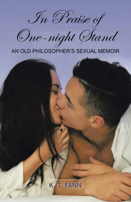 In Praise Of One-Night Stand: An Old Philosopher's Sexual Memoir - Paperback