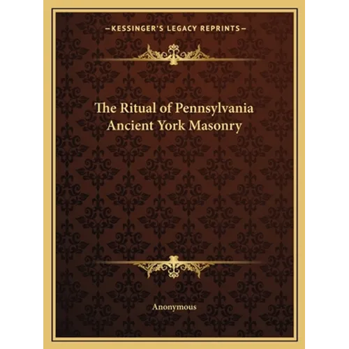 The Ritual of Pennsylvania Ancient York Masonry - Paperback
