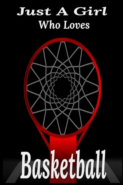 Just A Girl Who Loves Basketball: basketball coaching, basketball coloring book, basketball defense, basketball devotional - Paperback