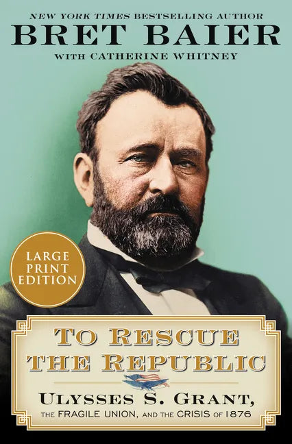To Rescue the Republic: Ulysses S. Grant, the Fragile Union, and the Crisis of 1876 - Paperback