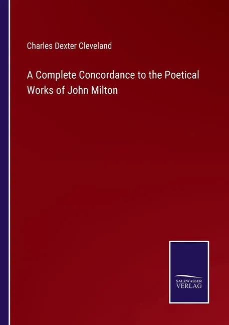 A Complete Concordance to the Poetical Works of John Milton - Paperback