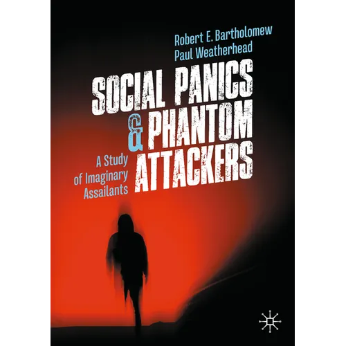 Social Panics & Phantom Attackers: A Study of Imaginary Assailants - Paperback