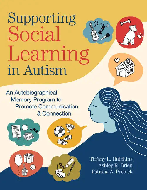 Supporting Social Learning in Autism: An Autobiographical Memory Program to Promote Communication & Connection - Paperback