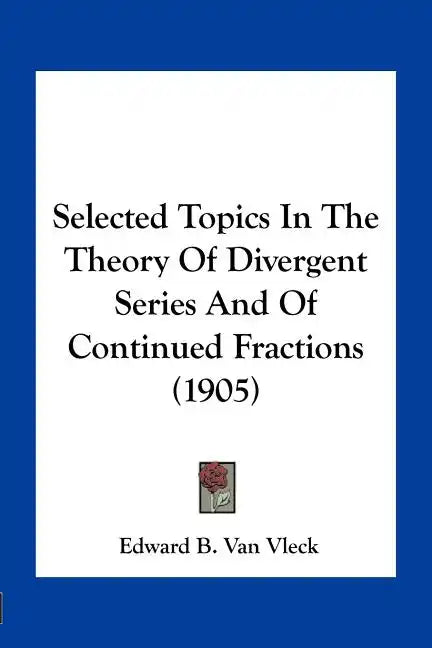Selected Topics in the Theory of Divergent Series and of Continued Fractions (1905) - Paperback