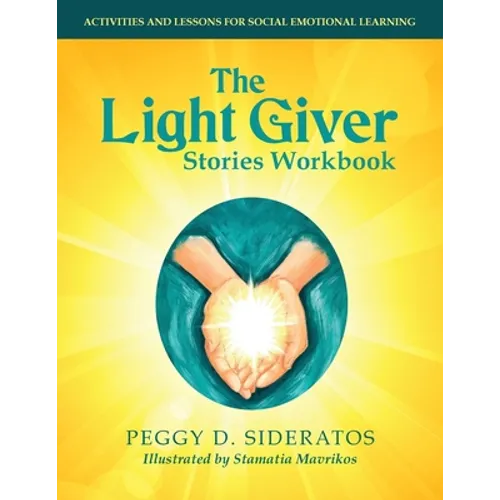 The Light Giver Stories Workbook: Activities and Lessons for Social Emotional Learning. - Paperback