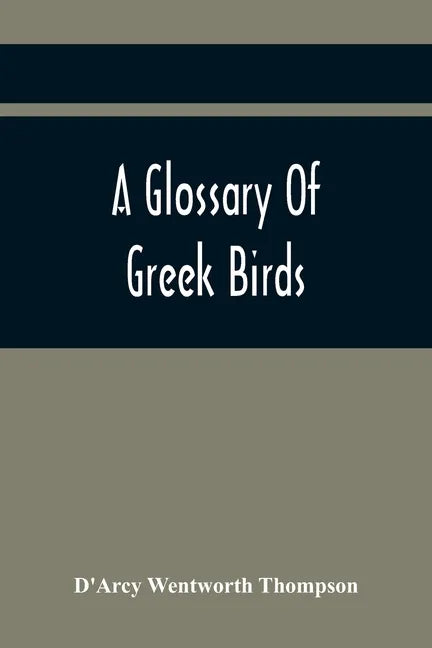 A Glossary Of Greek Birds - Paperback