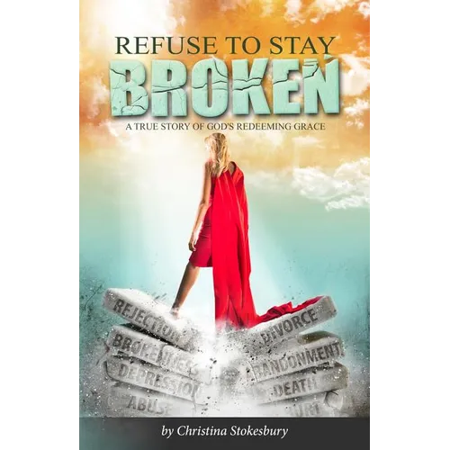 Refuse to Stay Broken - Paperback