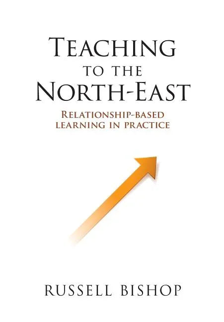 Teaching to the North-East: Relationship-based learning in practice - Paperback