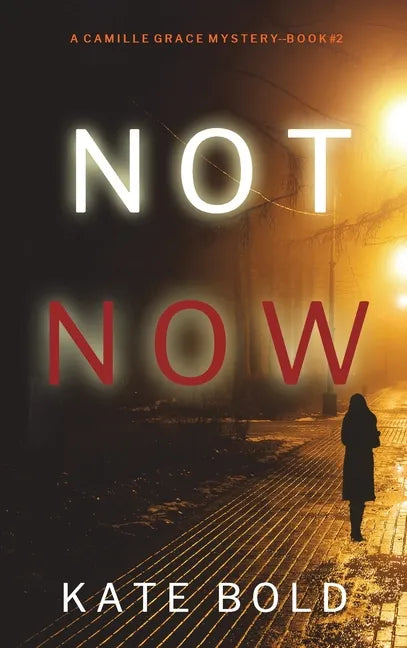 Not Now (A Camille Grace FBI Suspense Thriller-Book 2) - Hardcover