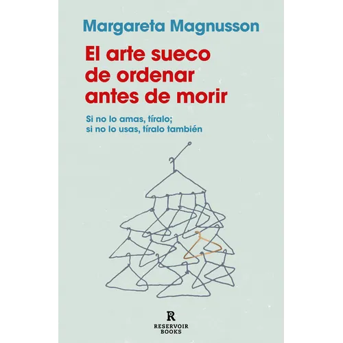 El Arte Sueco de Ordenar Antes de Morir / The Gentle Art of Swedish Death Cleaning: How to Free Yourself and Your Family from a Lifetime of Clutter - Paperback