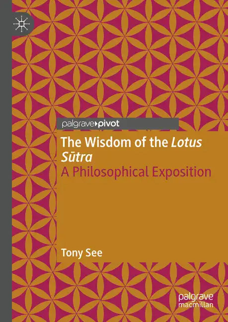 The Wisdom of the Lotus Sutra: A Philosophical Exposition - Hardcover