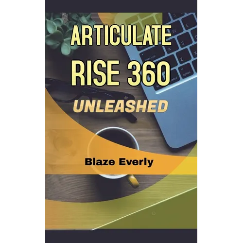 Articulate Rise 360 Unleashed - Paperback