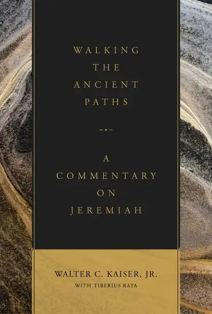 Walking the Ancient Paths: A Commentary on Jeremiah - Hardcover