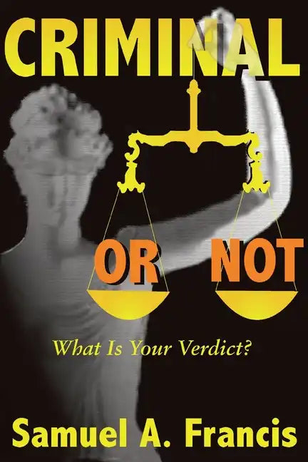 Criminal or Not: What is Your Verdict? - Paperback
