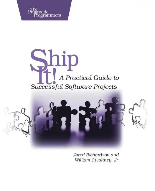 Ship It!: A Practical Guide to Successful Software Projects - Paperback