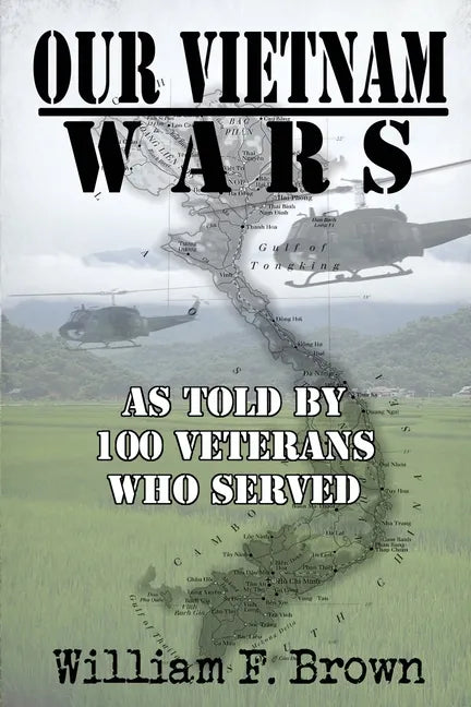 Our Vietnam Wars, Volume 1: as told by 100 veterans who served - Paperback