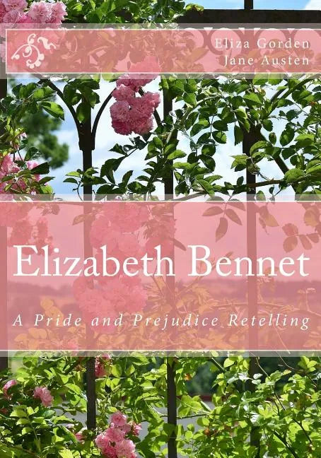 Elizabeth Bennet: A Pride and Prejudice Retelling - Paperback