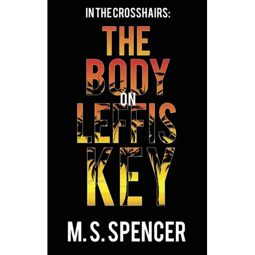 In the Crosshairs: The Body on Leffis Key - Paperback