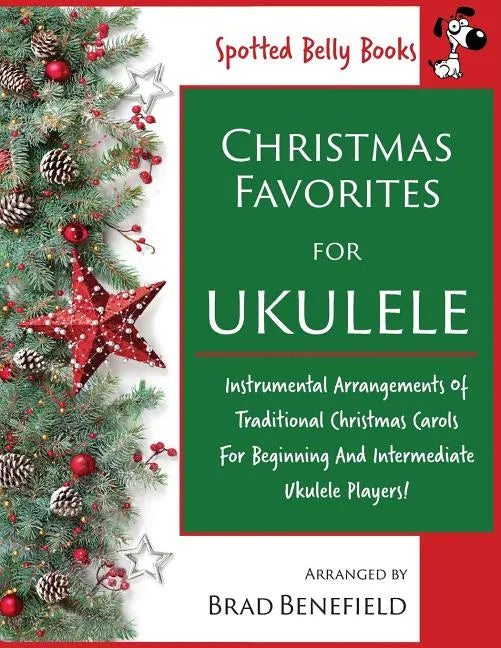 Christmas Favorites for Ukulele: Instrumental arrangements of traditional Christmas carols for beginning and intermediate ukulele players. - Paperback