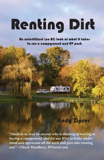Renting Dirt: An Unfertilized (no BS) Look at What it Takes to Run a Campground and RV Park - Paperback