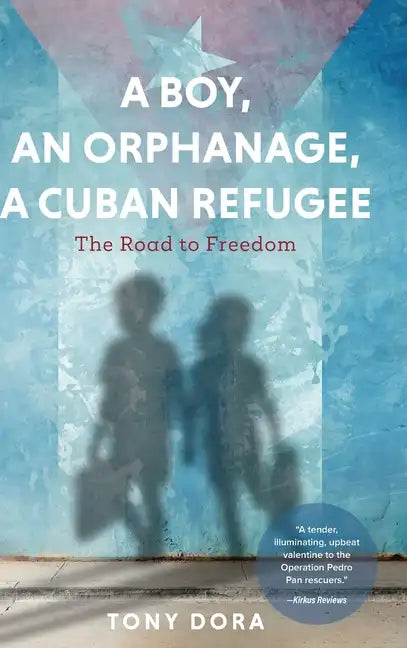 A Boy, an Orphanage, a Cuban Refugee - Hardcover