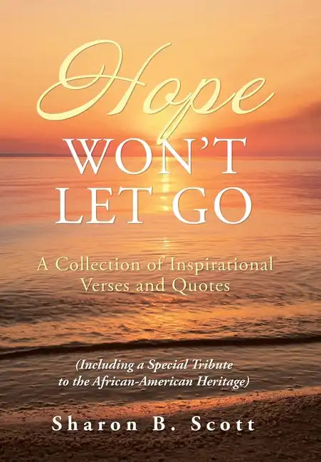 Hope Won't Let Go: A Collection of Inspirational Verses and Quotes - Hardcover