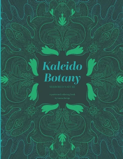Kaleido Botany: Mirrored Nature - A Patterned Coloring Book - Paperback