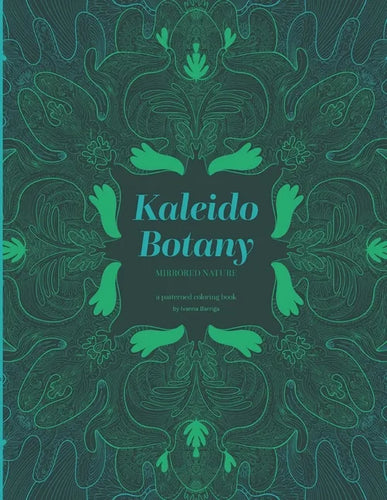 Kaleido Botany: Mirrored Nature - A Patterned Coloring Book - Paperback