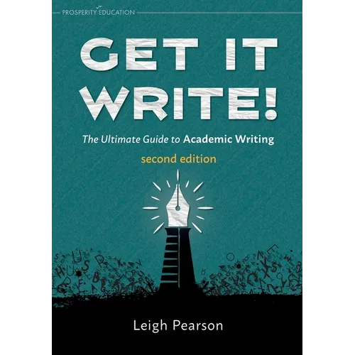 Get It Write! The Ultimate Guide to Academic Writing second edition - Paperback