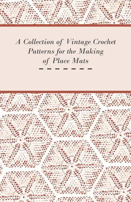 A Collection of Vintage Crochet Patterns for the Making of Place Mats - Paperback