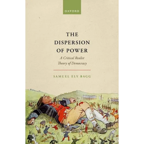 The Dispersion of Power: A Critical Realist Theory of Democracy - Hardcover