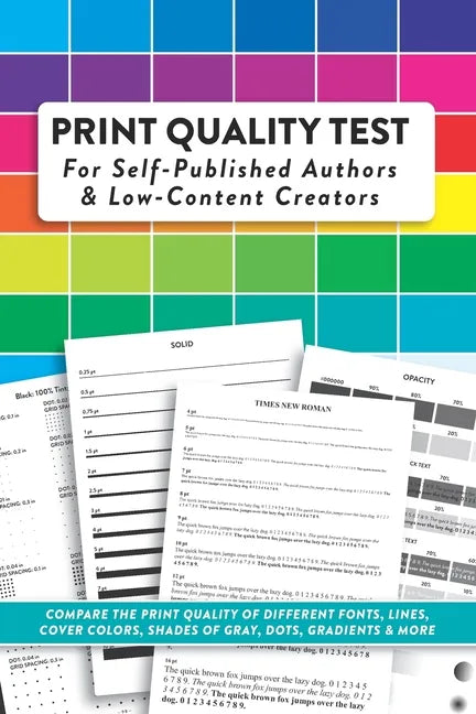 Print Quality Test For Self-Published Authors & Low-Content Creators: Compare The Print Quality of Different Fonts, Lines, Cover Colors, Shades of Gra - Paperback