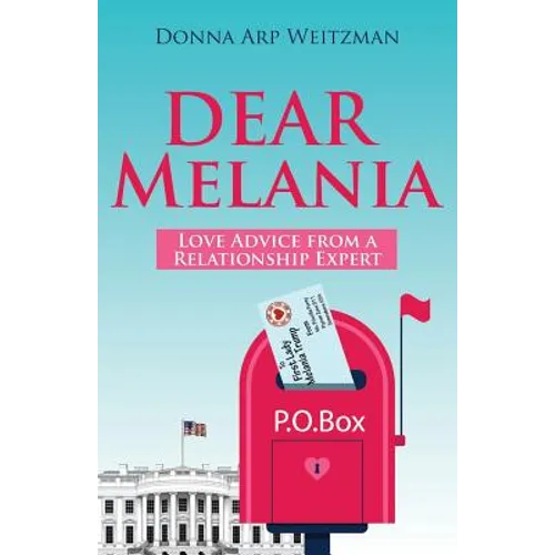 Dear Melania: Love Advice from a Relationship Expert - Paperback