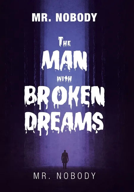 Mr. Nobody the Man with a Broken Dreams - Hardcover
