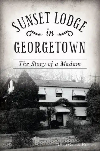 Sunset Lodge in Georgetown: The Story of a Madam - Paperback
