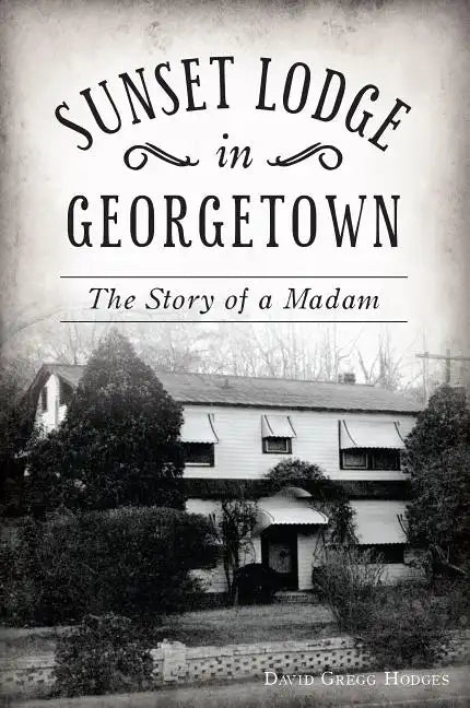 Sunset Lodge in Georgetown: The Story of a Madam - Paperback