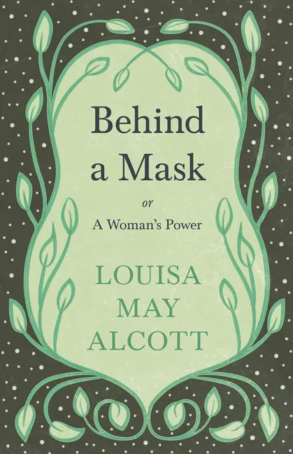Behind a Mask: Or, a Woman's Power - Paperback