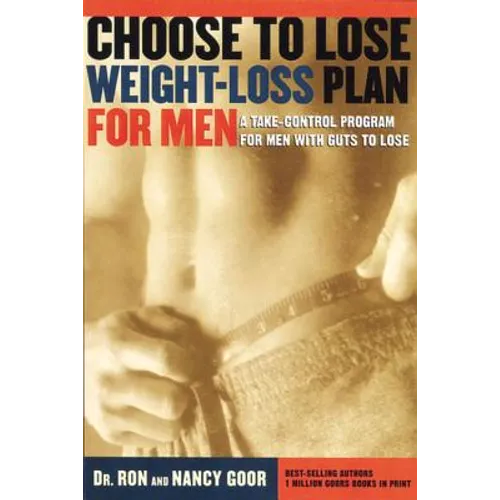 Choose to Lose Weight-Loss Plan for Men: A Take-Control Program for Men with Guts to Lose - Paperback