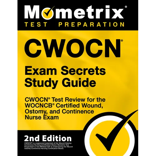 Cwocn Exam Secrets Study Guide - Cwocn Test Review for the Wocncb Certified Wound, Ostomy, and Continence Nurse Exam: [2nd Edition] - Paperback