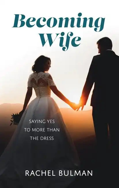 Becoming Wife: Saying Yes to More Than a Dress - Paperback