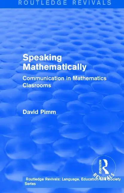 Routledge Revivals: Speaking Mathematically (1987): Communication in Mathematics Clasrooms - Paperback