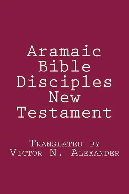 Aramaic Bible: Disciples New Testament - Paperback
