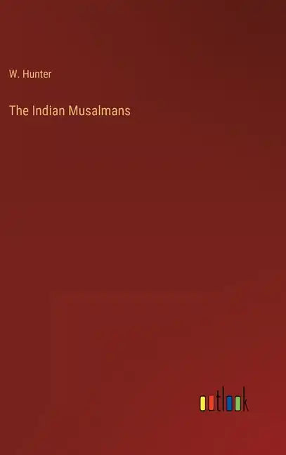 The Indian Musalmans - Hardcover