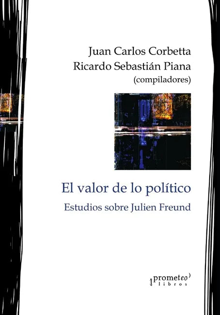 El valor de lo político: Estudios sobre Julien Freund - Paperback